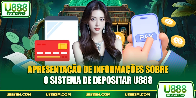 Apresentação de informações sobre o sistema de depositar U888