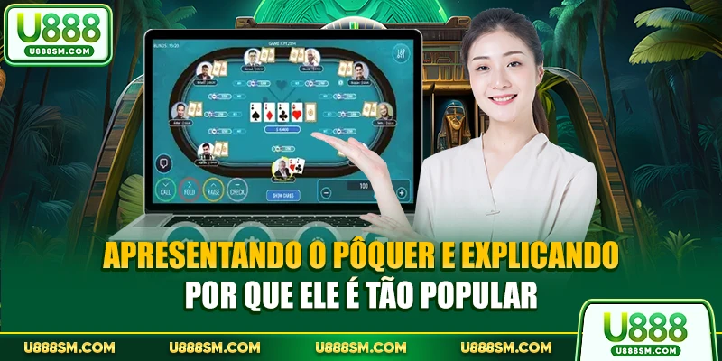 Apresentando o Pôquer e explicando por que ele é tão popular