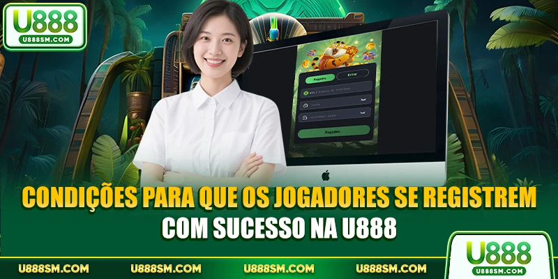Condições para que os jogadores se registrem com sucesso na U888