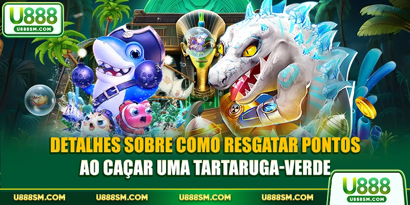 Detalhes sobre como resgatar pontos ao caçar uma tartaruga-verde