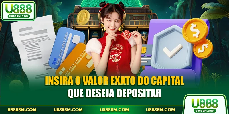 Insira o valor exato do capital que deseja depositar