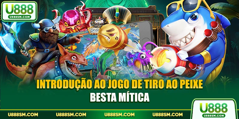 Introdução ao jogo de Tiro ao Peixe Besta Mítica
