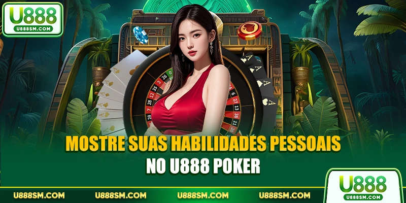 Mostre suas habilidades pessoais no U888 Poker