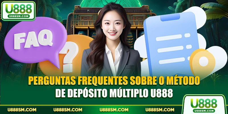 Perguntas frequentes sobre o método de depósito múltiplo U888