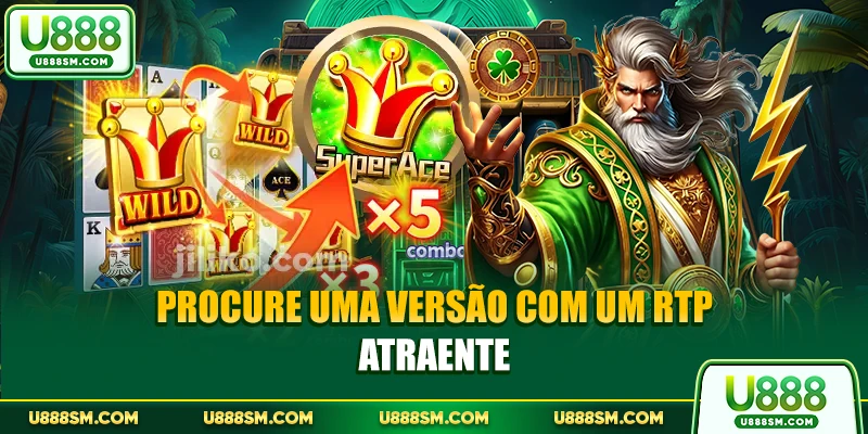 Procure uma versão com um RTP atraente