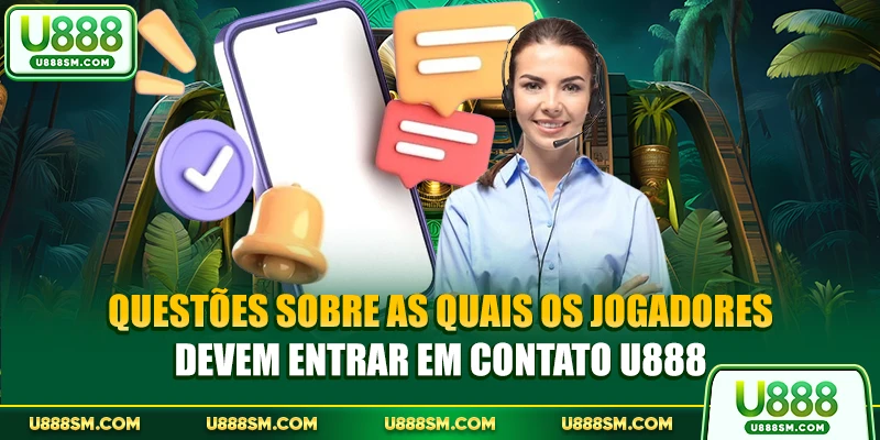Questões sobre as quais os jogadores devem entrar em Contato U888