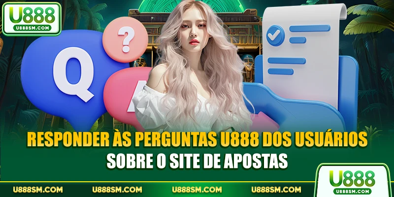 Responder às perguntas U888 dos usuários sobre o site de apostas