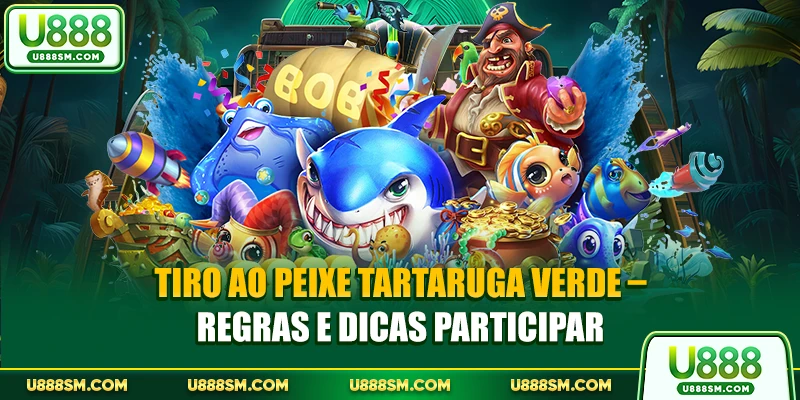 Tiro Ao Peixe Tartaruga Verde - Regras E Dicas Participar