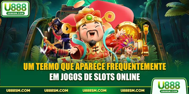 Jackpot U888 - Uma Plataforma Jogos Moderna E Extremamente 3 Um termo que aparece frequentemente em jogos de slots online