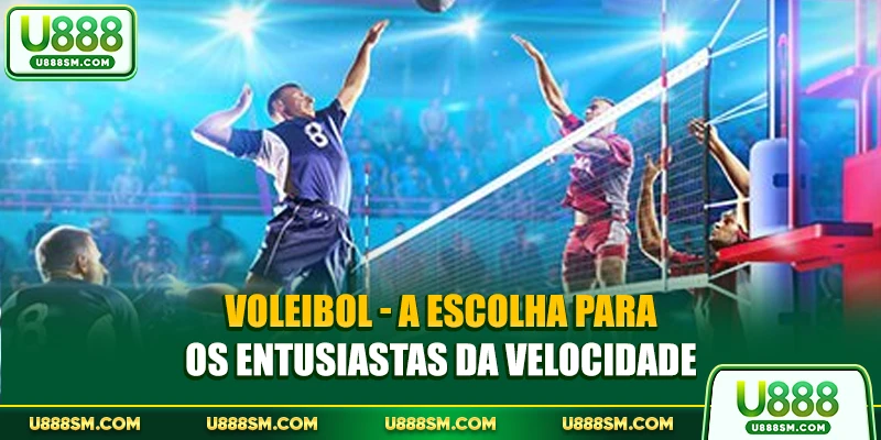 Voleibol - A escolha para os entusiastas da velocidade